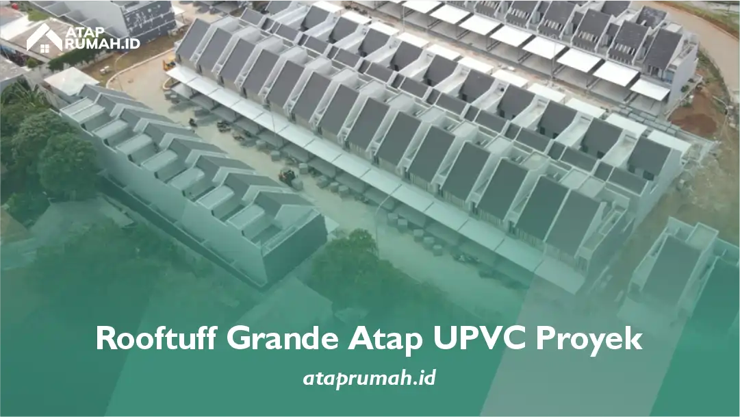 Rooftuff Grande Atap UPVC Proyek
