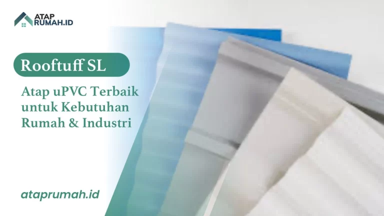 Rooftuff SL Atap uPVC Terbaik untuk Kebutuhan Rumah & Industri
