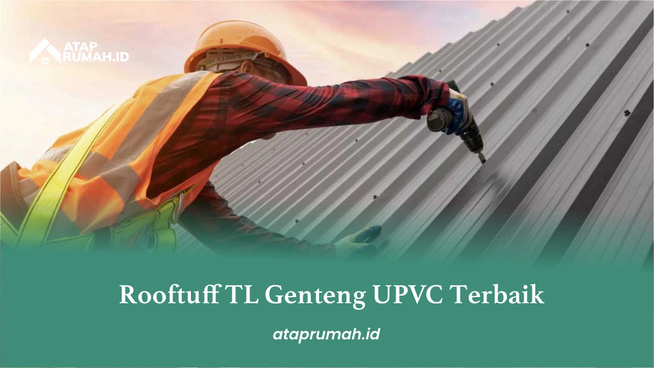 Rooftuff TL Genteng UPVC Terbaik