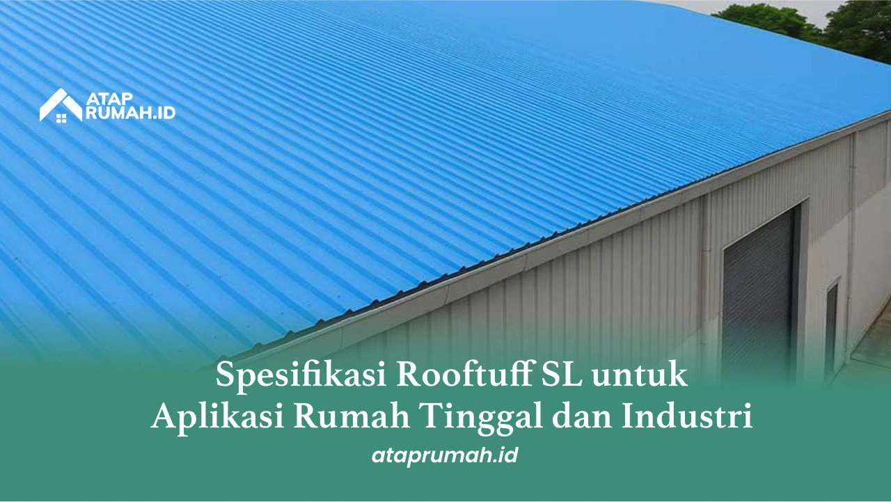 Spesifikasi Rooftuff SL untuk Aplikasi Rumah Tinggal dan Industri