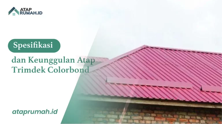 Spesifikasi dan Keunggulan Atap Trimdek Colorbond