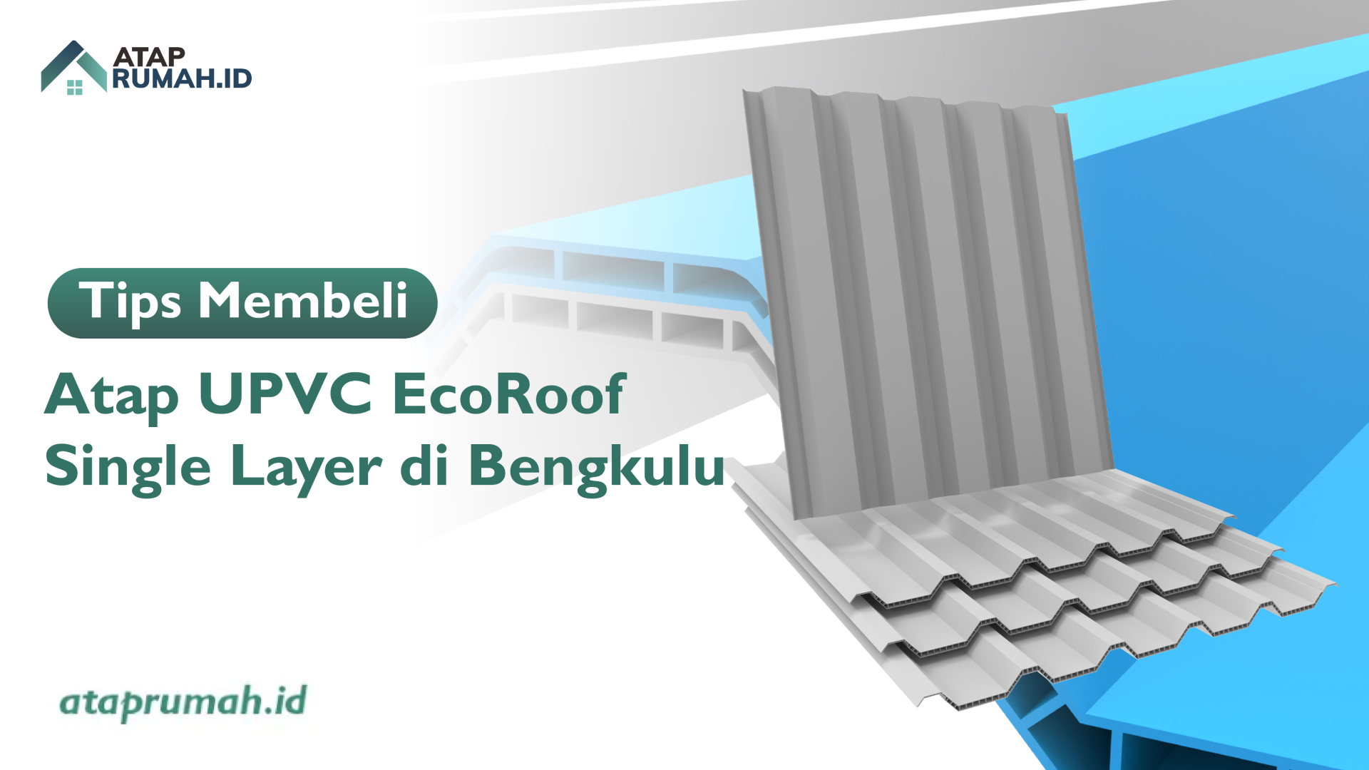 Tips Membeli Atap UPVC EcoRoof Single Layer di Bengkulu