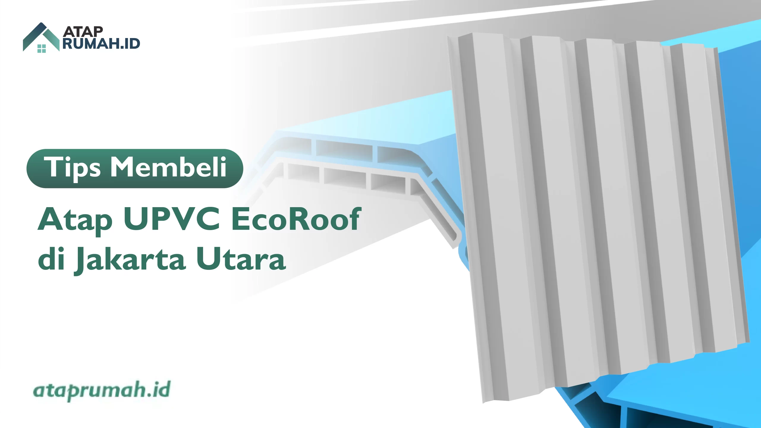 Tips Membeli Atap UPVC EcoRoof di Jakarta Utara