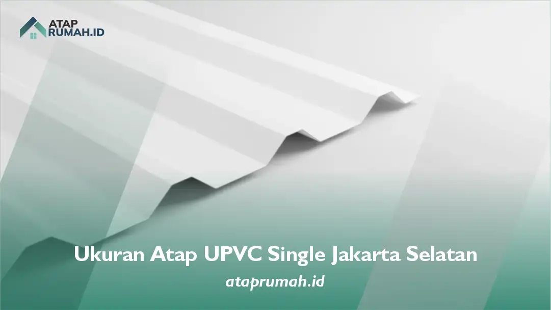 Ukuran Atap UPVC Single Jakarta Selatan