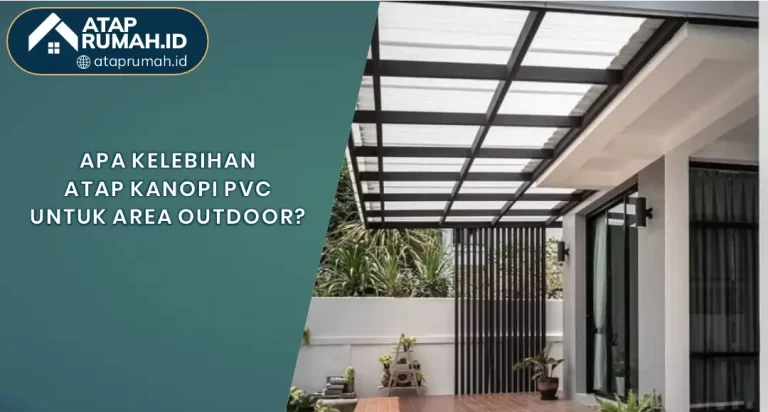 01 Apa Kelebihan Atap Kanopi PVC Untuk Area Outdoor