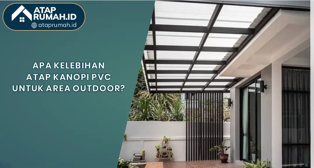 01 Apa Kelebihan Atap Kanopi PVC Untuk Area Outdoor