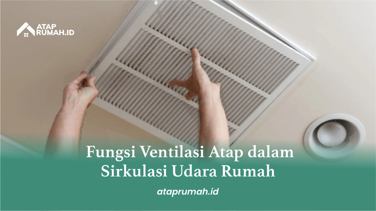 1. Fungsi Ventilasi Atap dalam Sirkulasi Udara Rumah