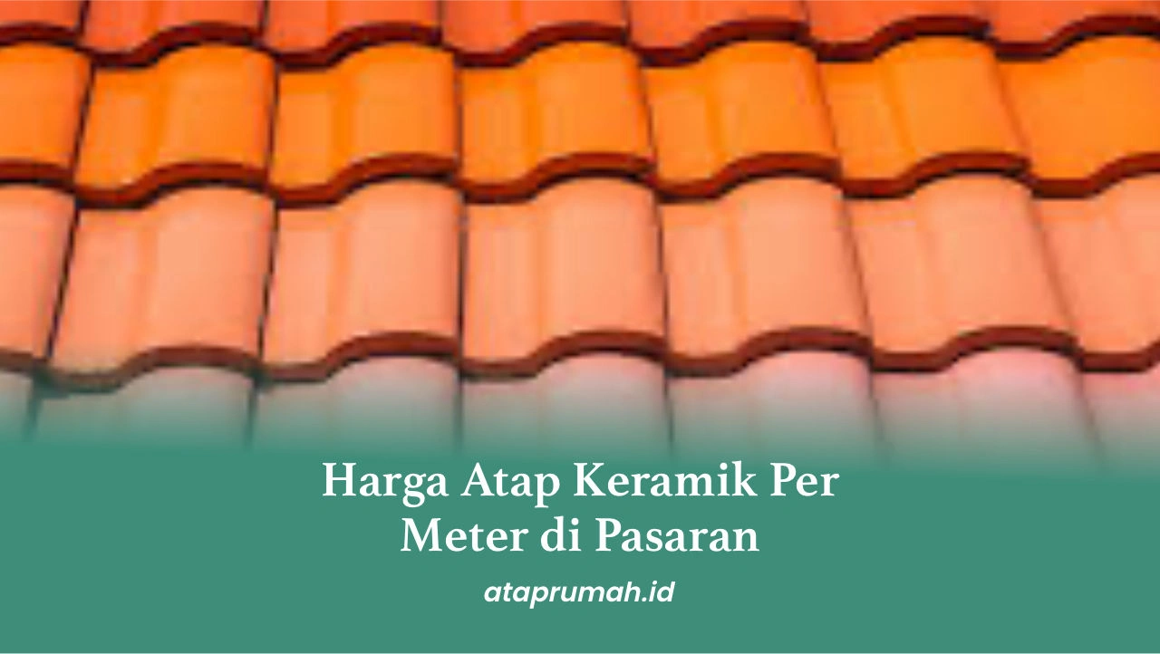 1. Harga Atap Keramik Per Meter di Pasaran