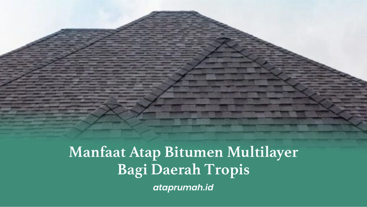 1. Manfaat Atap Bitumen Multilayer Bagi Daerah Tropis