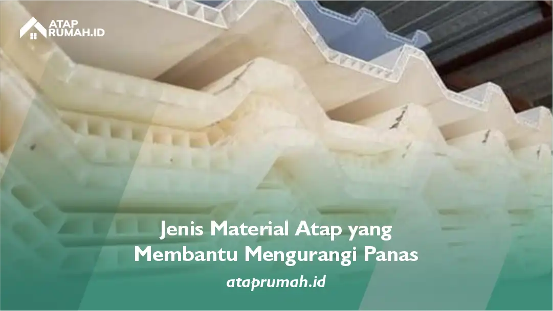 2. Jenis Material Atap yang Membantu Mengurangi Panas
