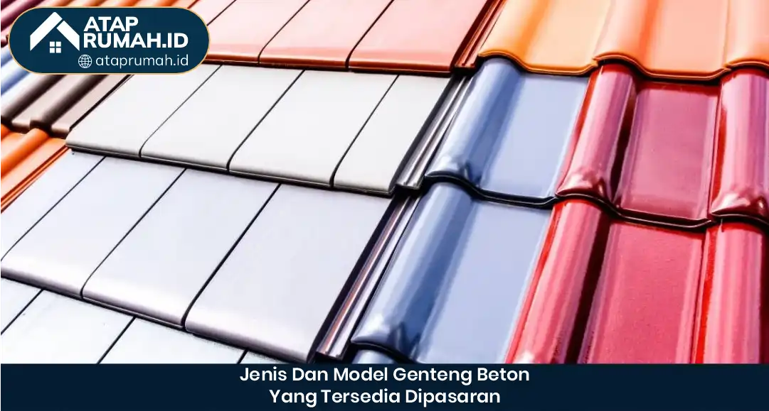 2. Jenis dan Model Genteng Beton yang Tersedia di Pasaran