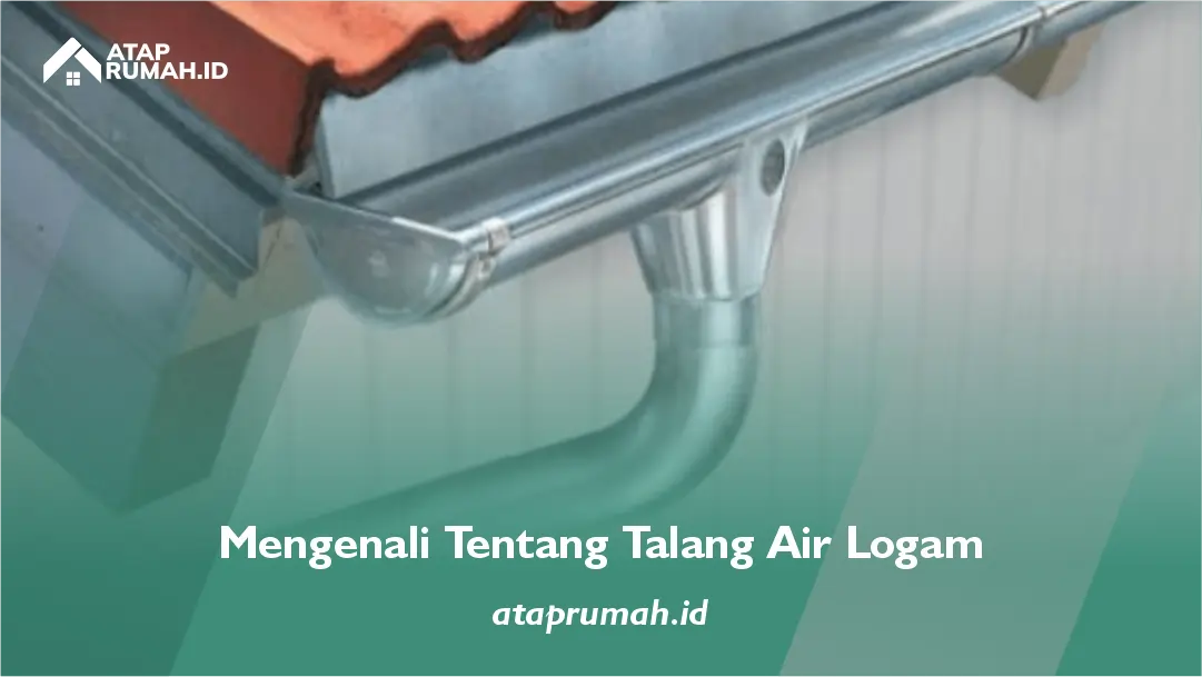 2. Mengenali Tentang Talang Air Logam