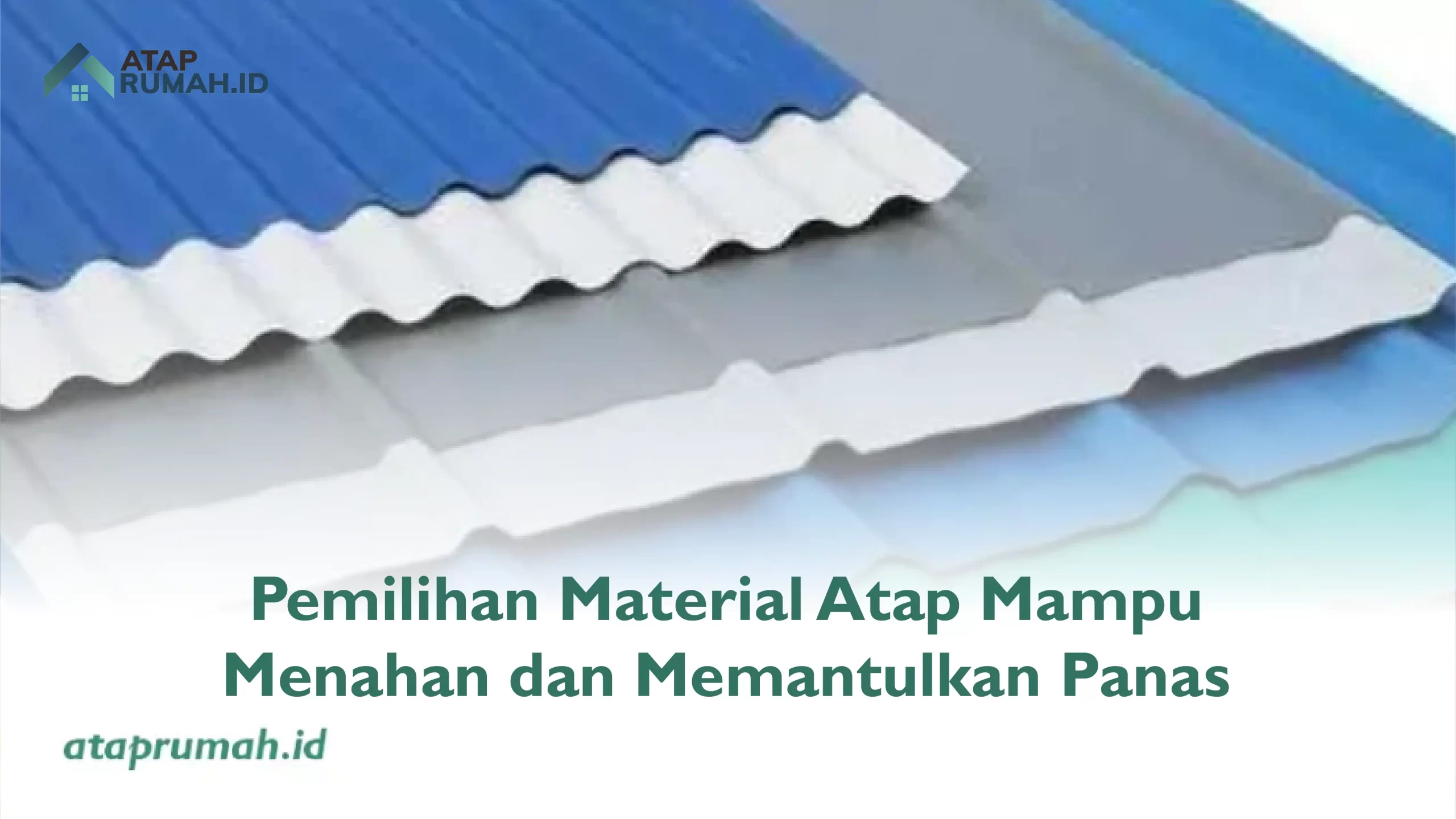 3. Pemilihan Material Atap Mampu Menahan dan Memantulkan Panas
