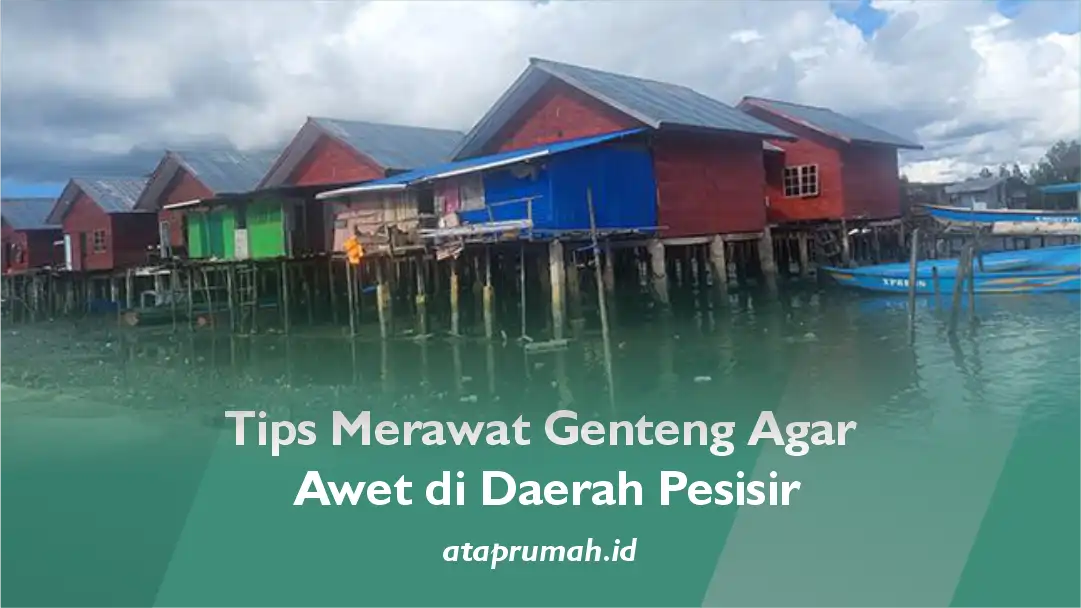 3. Tips Merawat Genteng Agar Awet di Daerah Pesisir