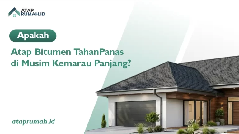 Apakah Atap Bitumen Tahan Panas di Musim Kemarau Panjang?