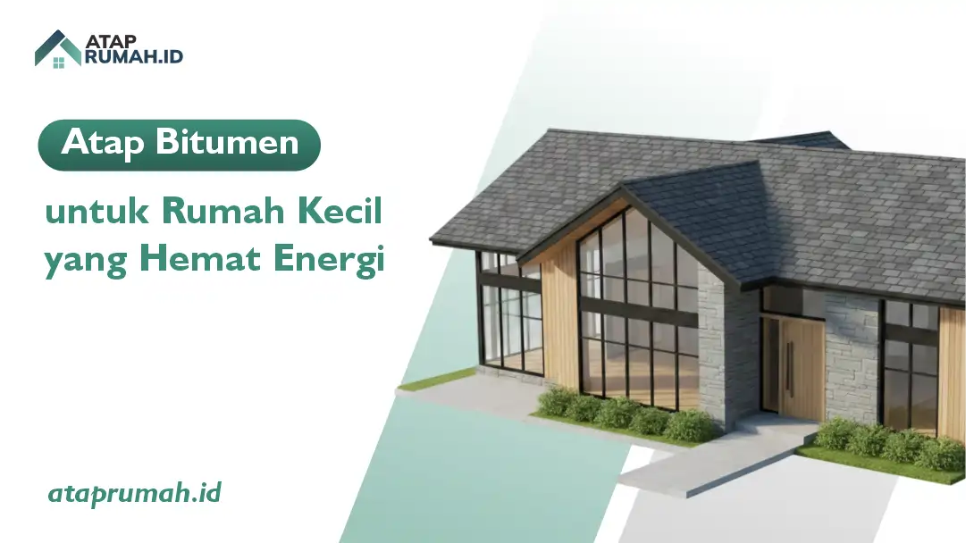 Atap Bitumen untuk Rumah Kecil yang Hemat Energi