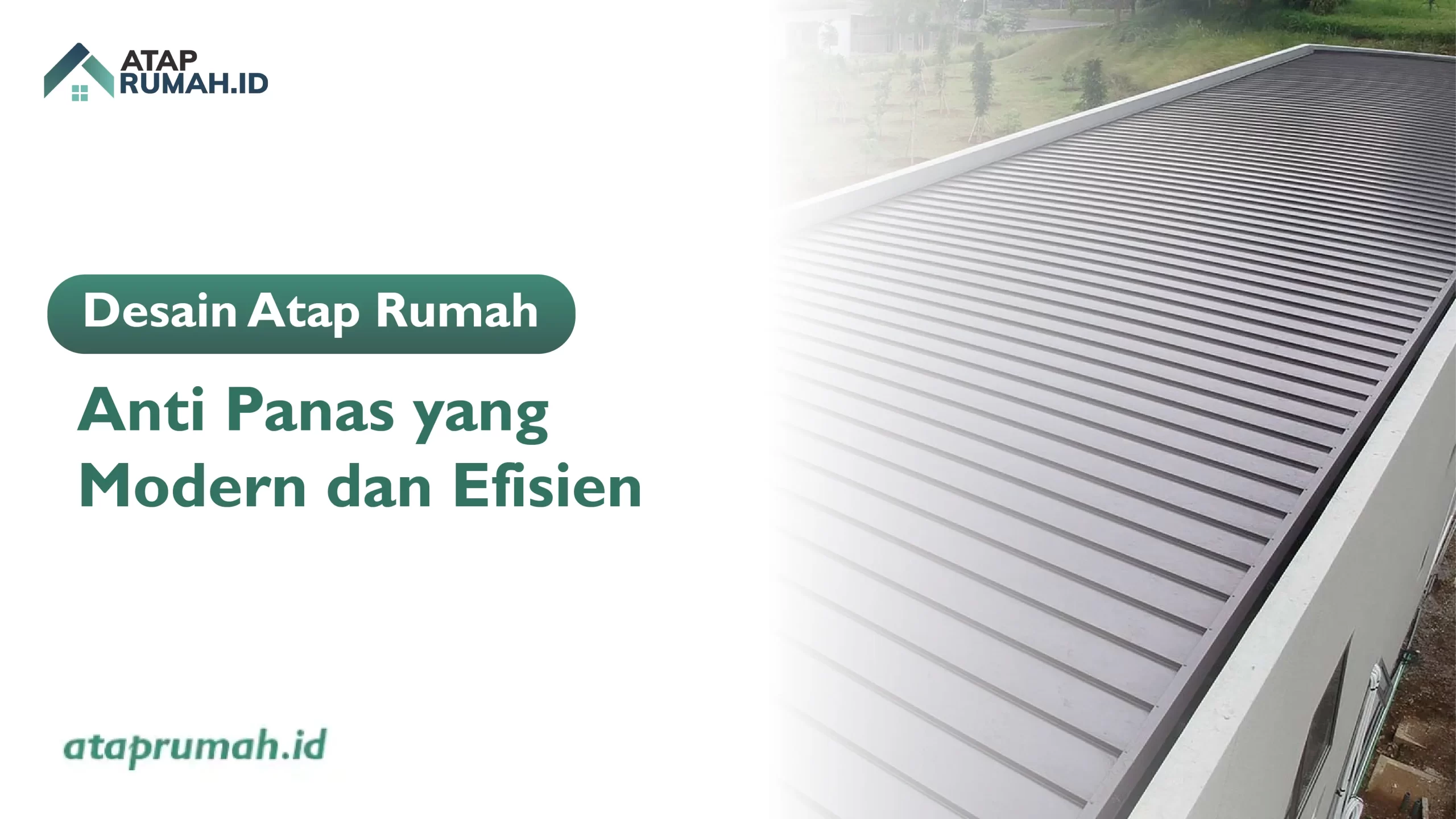 Desain Atap Rumah Anti Panas yang Modern dan Efisien