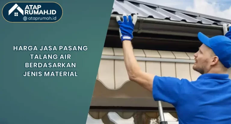 Harga Jasa Pasang Talang Air Berdasarkan Jenis Material