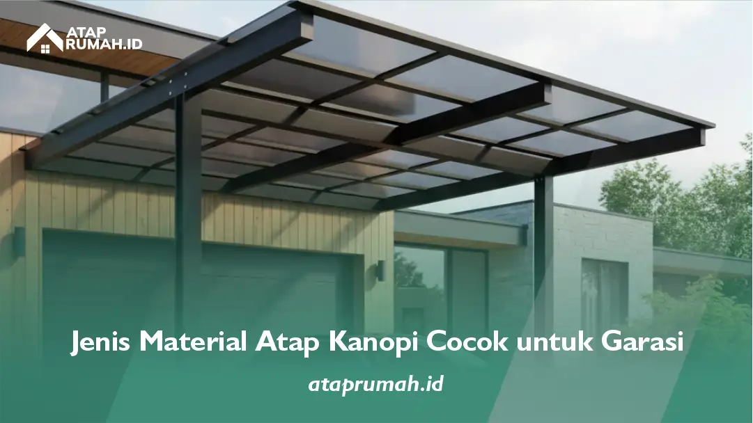 Jenis Material Atap Kanopi untuk Garasi Rumah