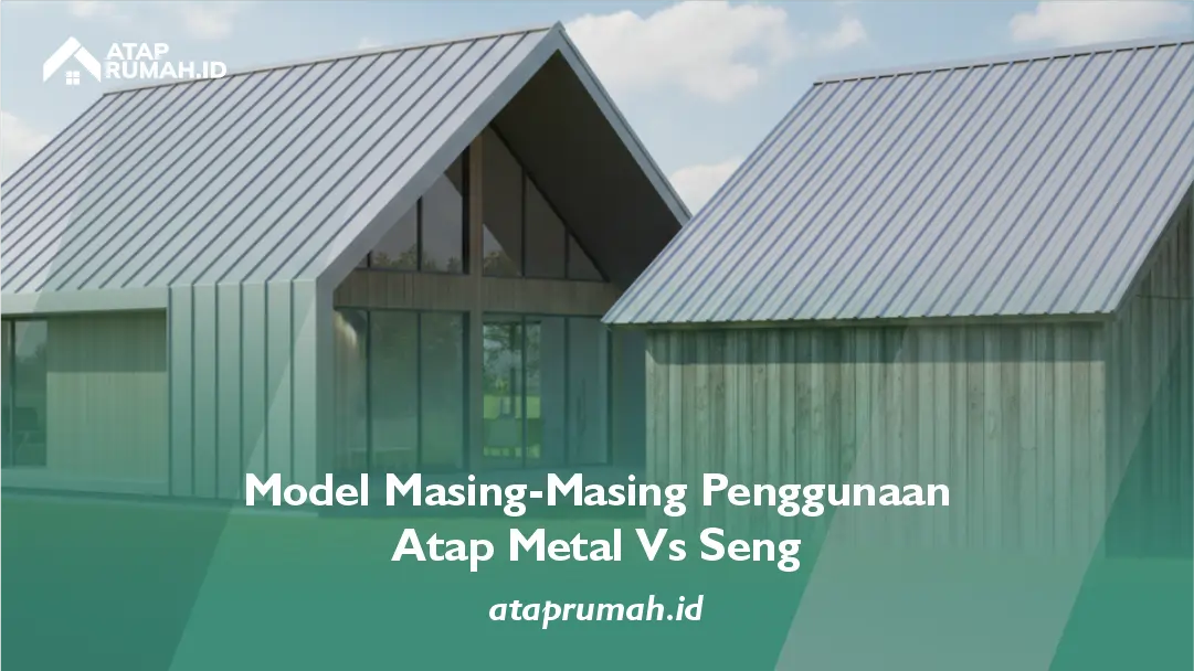 Model Masing-Masing Penggunaan Atap Seng Vs Seng
