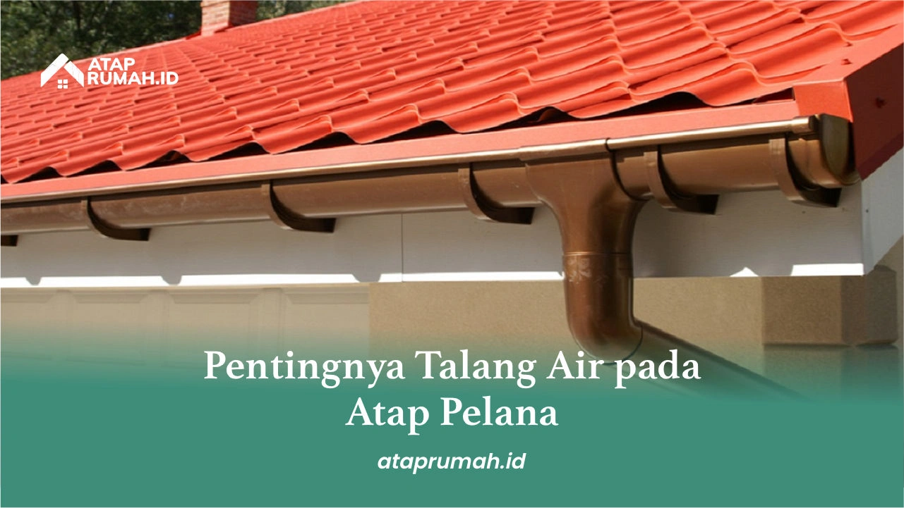 Pentingnya Talang Air pada Atap Pelana