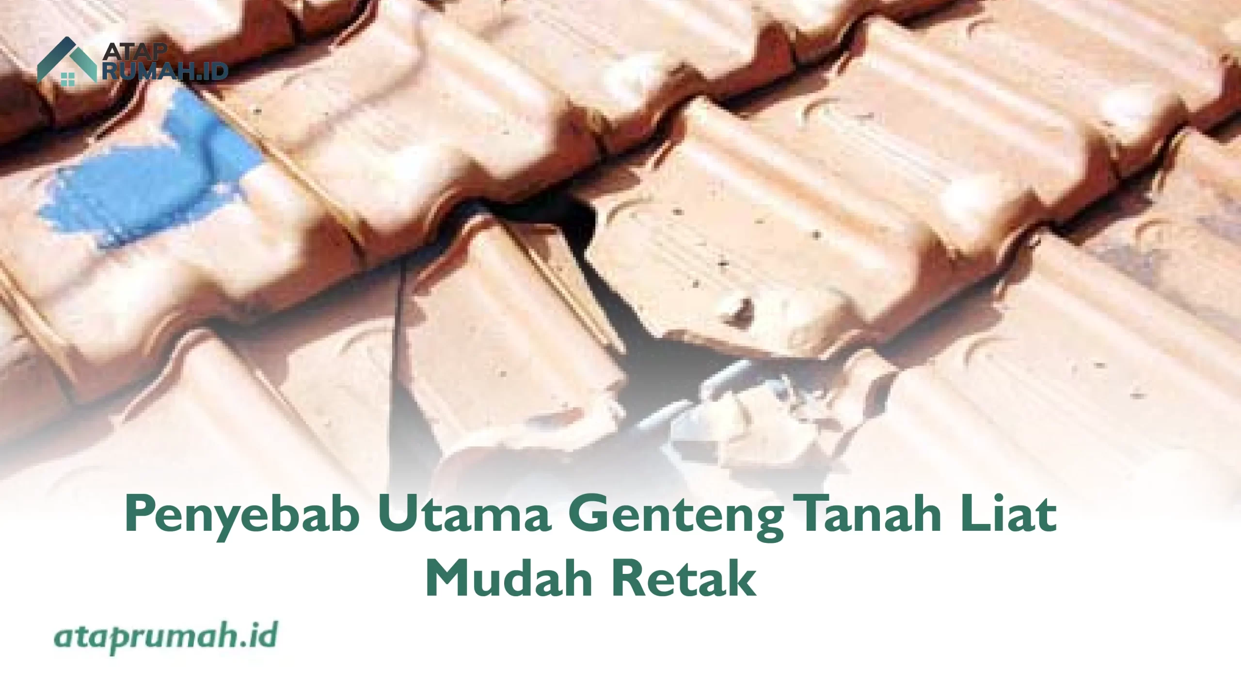 Penyebab Utama Genteng Tanah Liat Mudah Retak