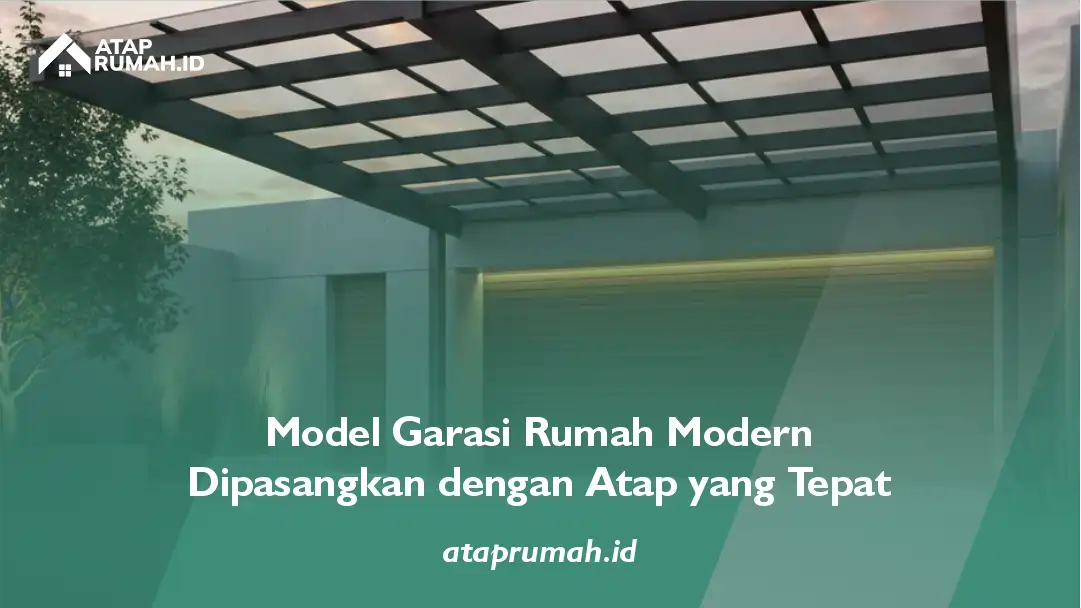 Tips Membeli Atap Kanopi untuk Garasi Rumah Berkualitas Baik