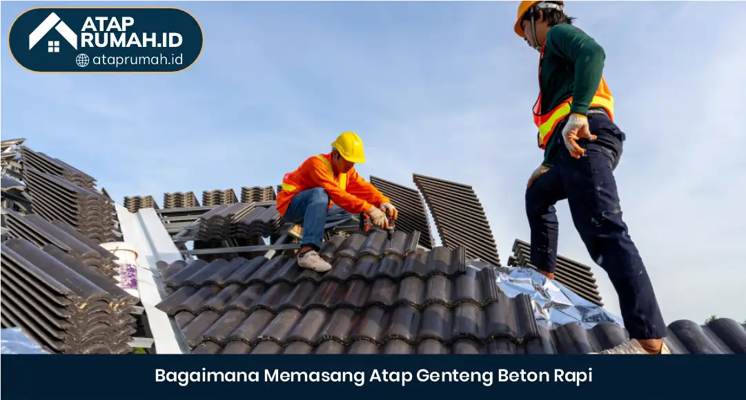 03 Bagaimana Memasang Atap Genteng Beton Rapi
