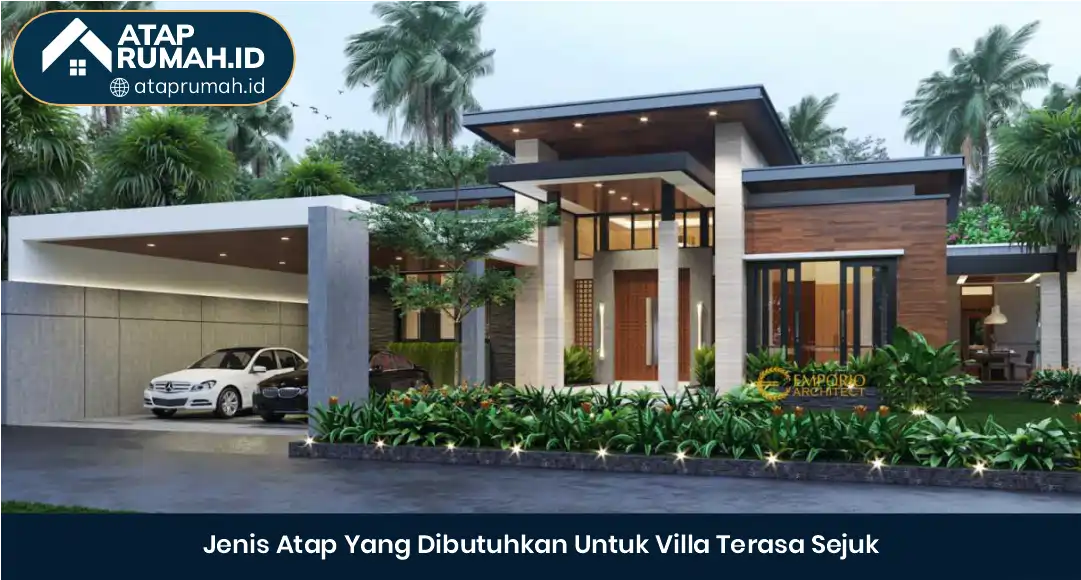 03 Jenis Atap Yang Dibutuhkan Untuk Villa Terasa Sejuk