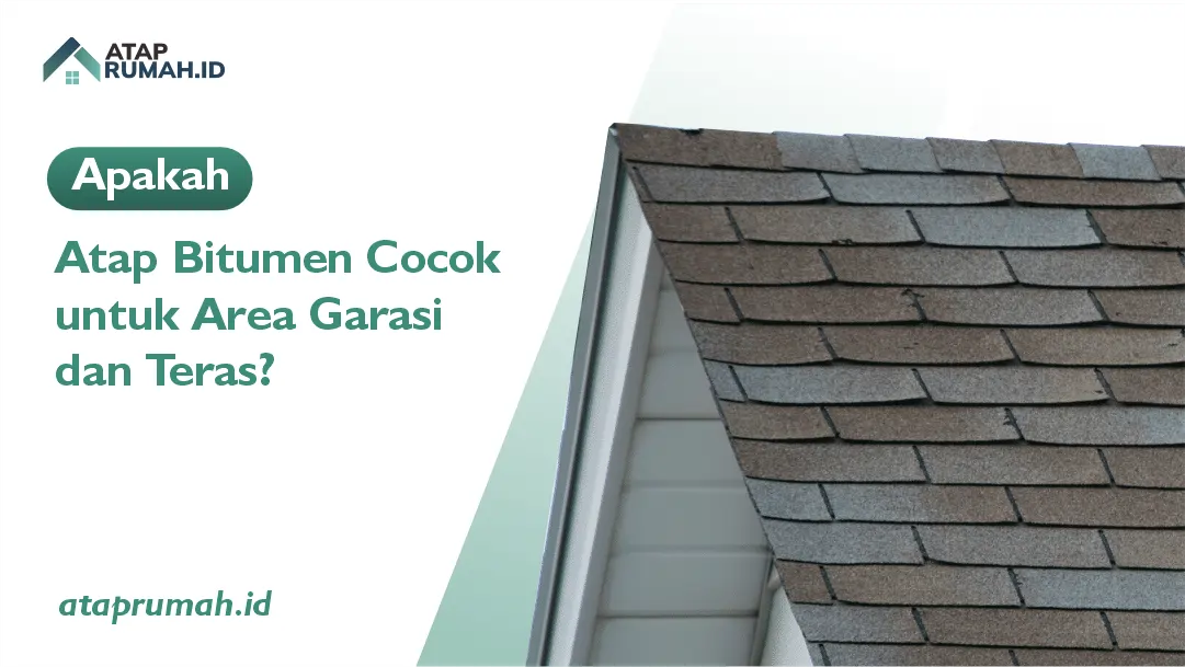 Apakah Atap Bitumen Cocok untuk Area Garasi dan Teras