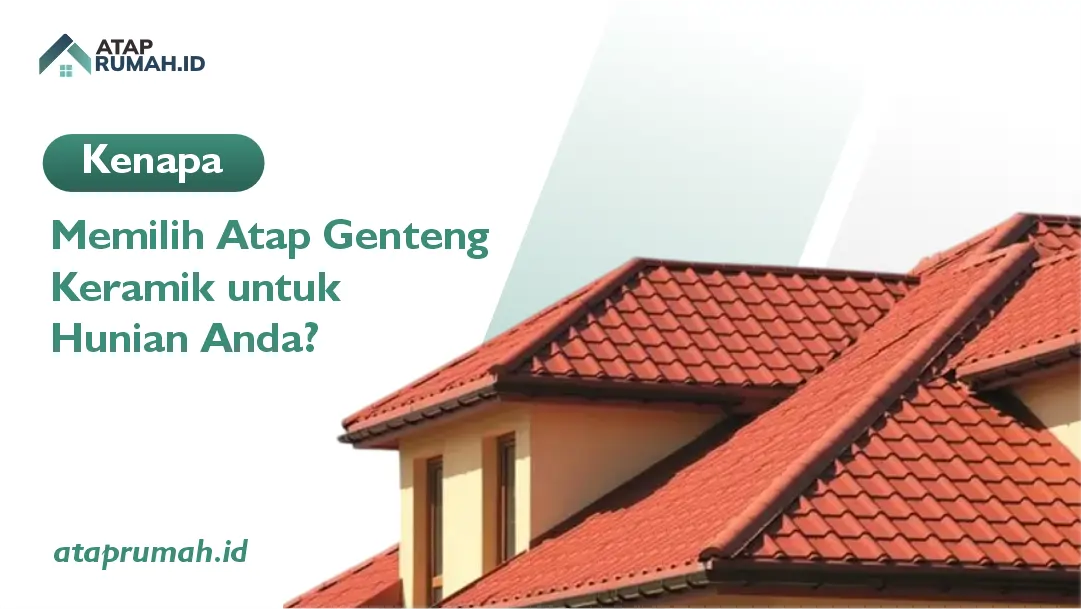 Kenapa Memilih Atap Genteng Keramik untuk Hunian Anda