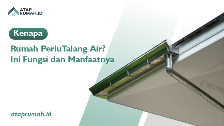 Kenapa Rumah Perlu Talang Air Ini Fungsi dan Manfaatnya