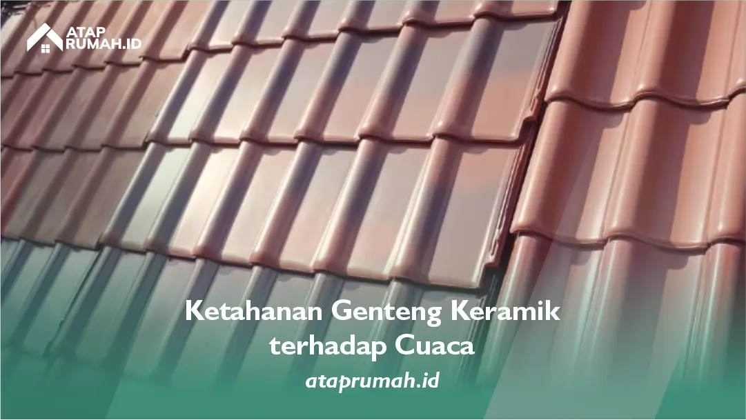 Ketahanan Genteng Keramik terhadap Cuaca