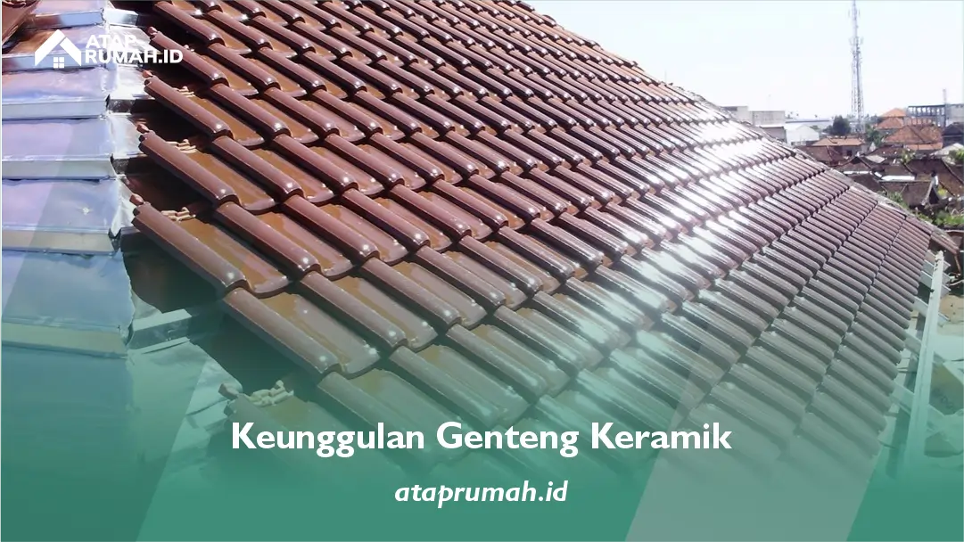 Keunggulan Genteng Keramik