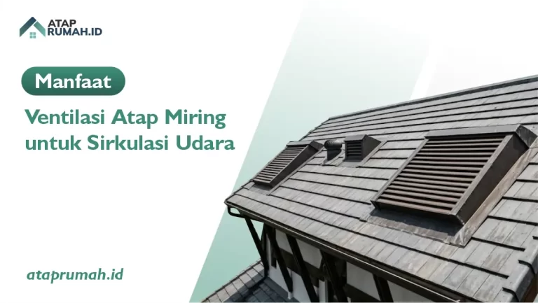 Manfaat Ventilasi Atap Miring untuk Sirkulasi Udara
