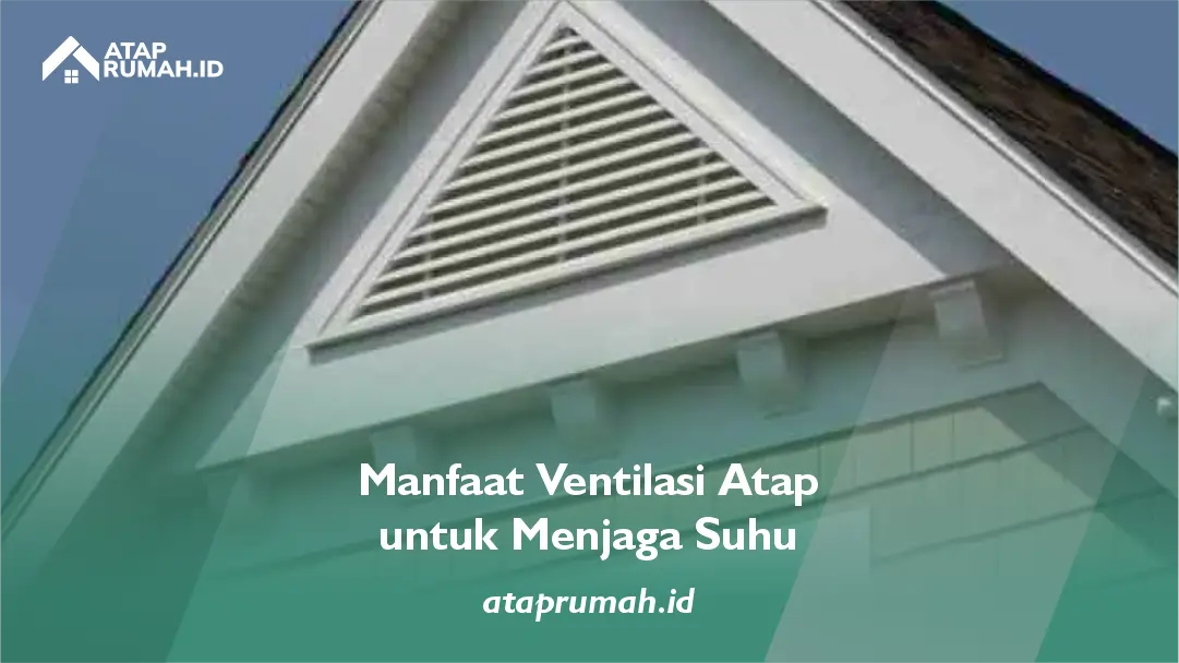 Manfaat Ventilasi Atap untuk Menjaga Suhu
