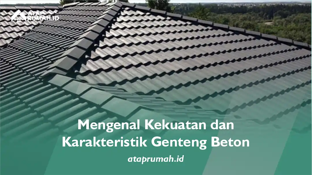 Mengenal Kekuatan dan Karakteristik Genteng Beton