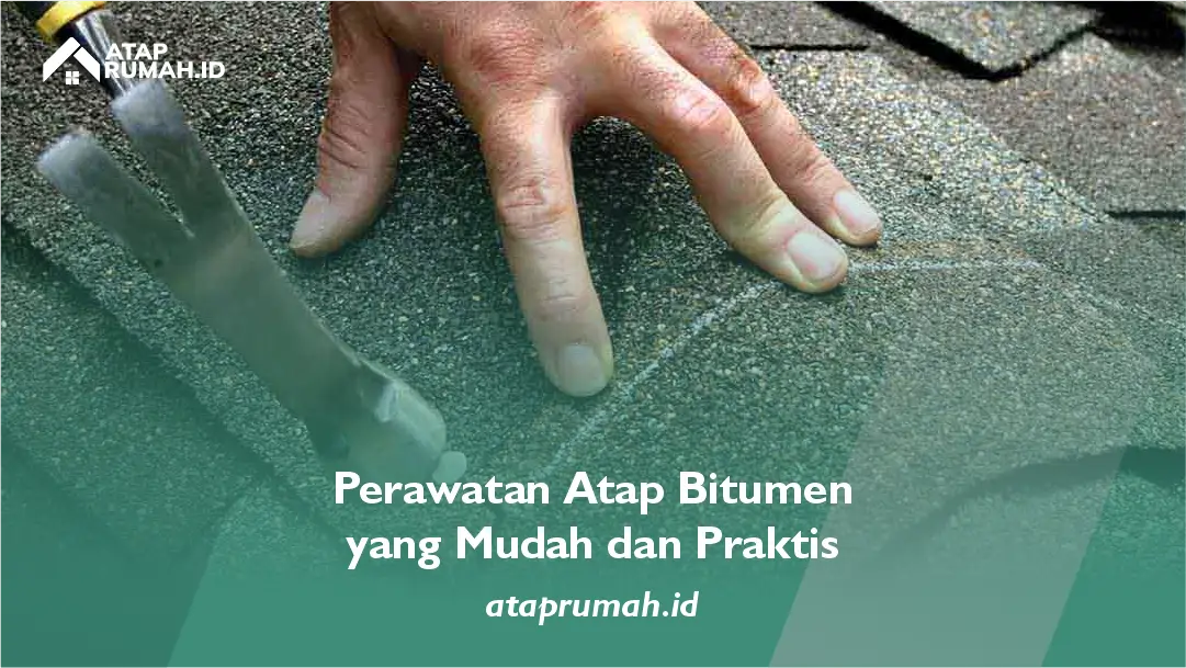Perawatan Atap Bitumen yang Mudah dan Praktis