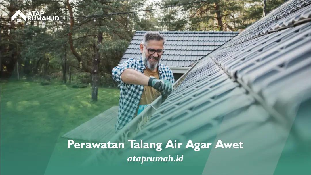 Perawatan Talang Air Agar Awet