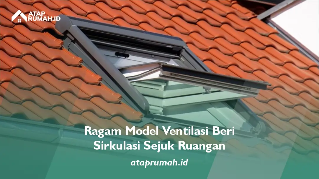 Ragam Model Ventilasi Beri Sirkulasi Sejuk Ruangan