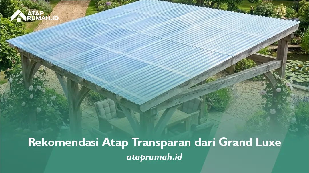 Rekomendasi Atap Transparan dari Grand Luxe