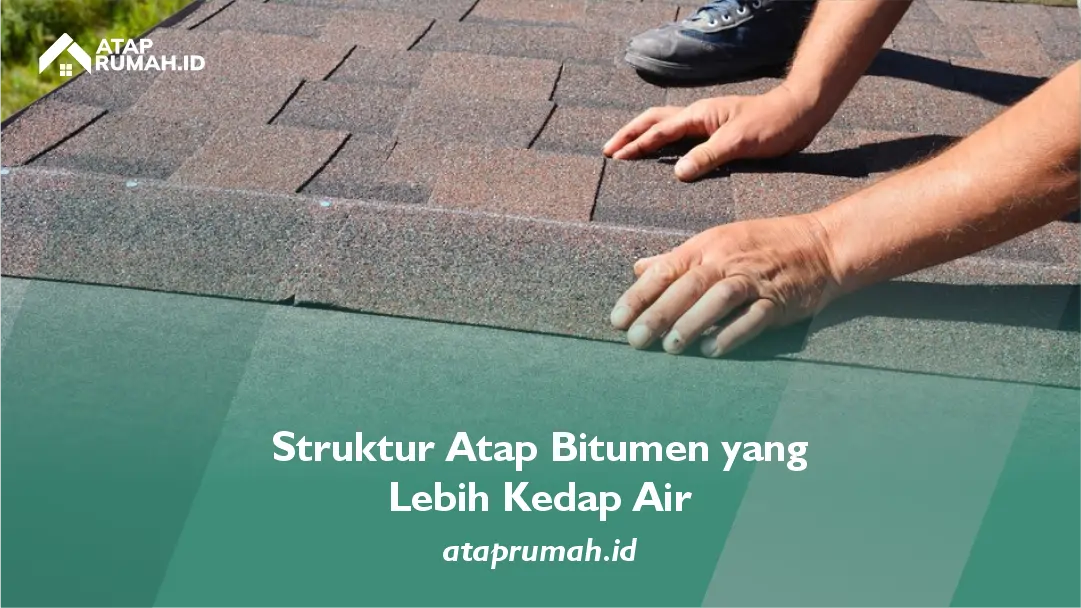 Struktur Atap Bitumen yang Lebih Kedap Air
