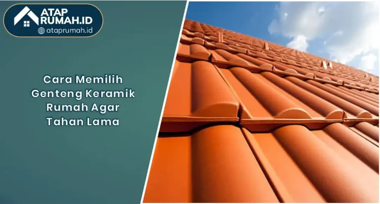 Cara Memilih Genteng Keramik Rumah agar Tahan Lama