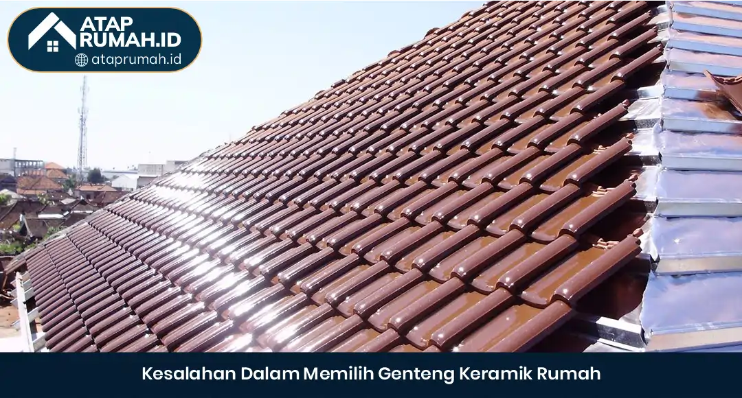 04 Kesalahan Dalam Memilih Genteng Keramik Rumah