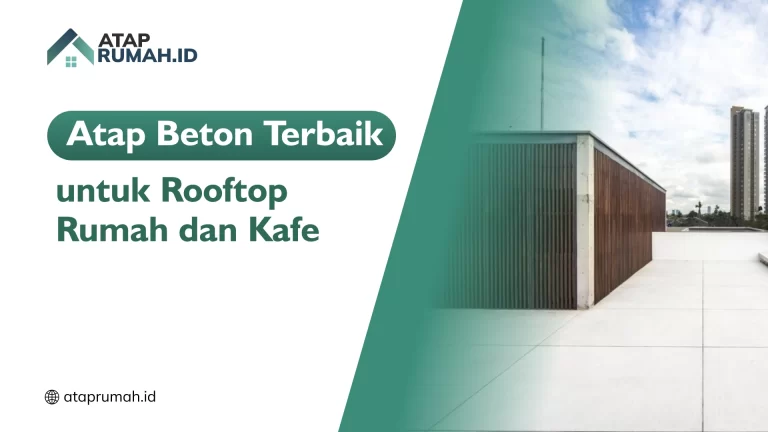 Atap Beton Terbaik untuk Rooftop Rumah dan Kafe