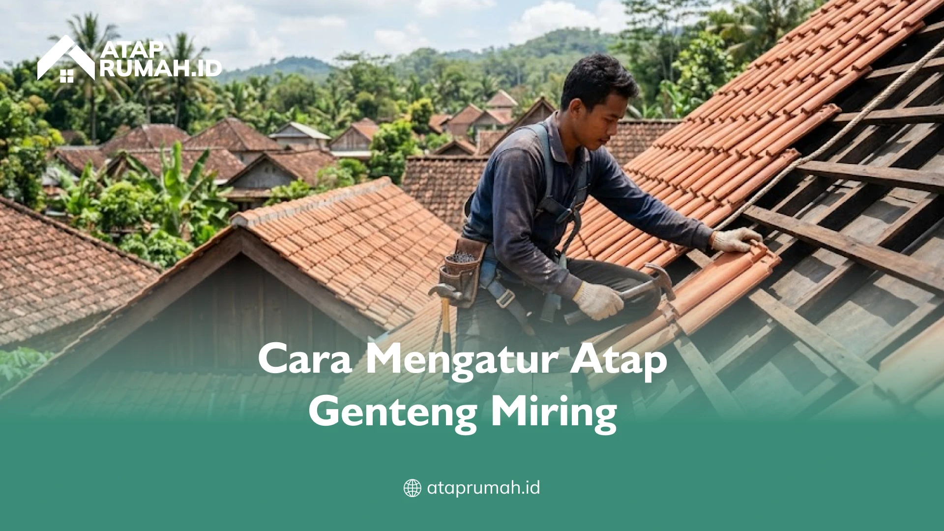 Cara Mengatur Atap Genteng Miring