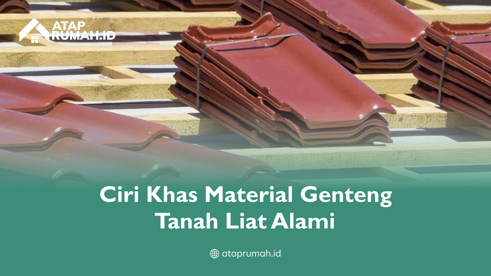 Ciri Khas Material Genteng Tanah Liat Alami