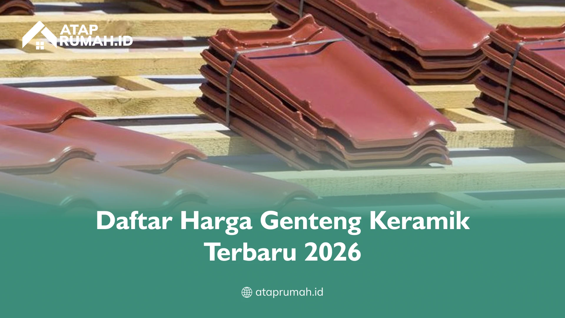 Daftar Harga Genteng Keramik Terbaru 2026