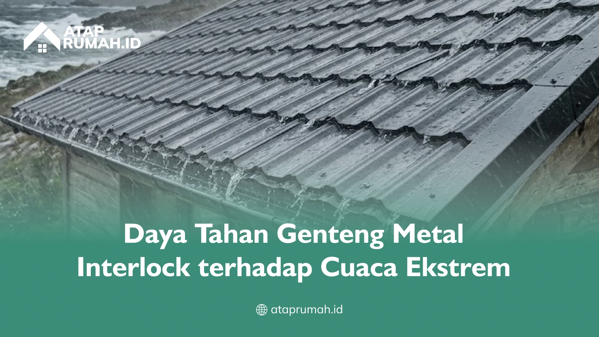 Daya Tahan Genteng Metal Interlock terhadap Cuaca Ekstrem