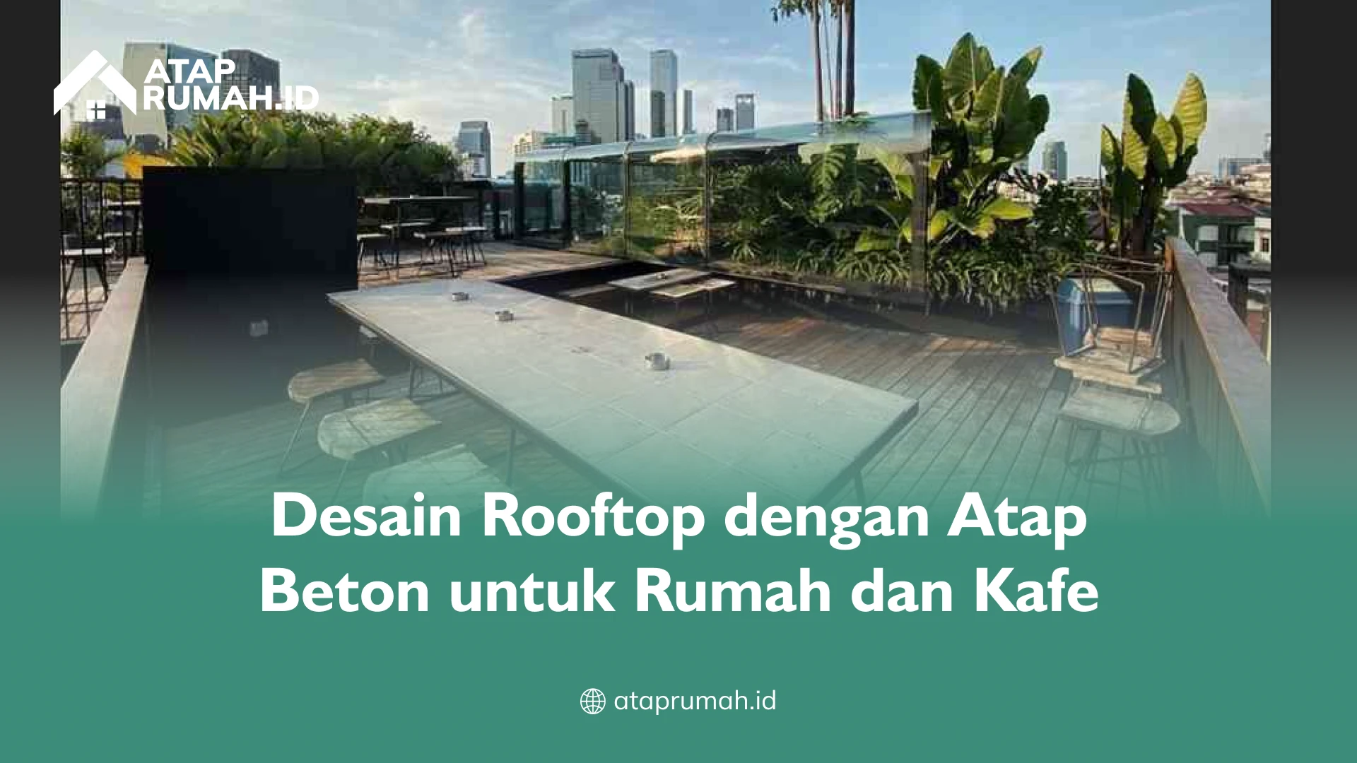 Desain Rooftop dengan Atap Beton untuk Rumah dan Kafe